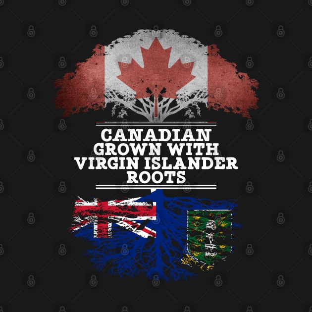 Canadian Grown With Virgin Islander Roots - Gift for Virgin Islander With Roots From British Virgin Islands by Country Flags