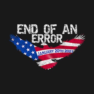 End Of An Error January 20th 2021 Funny Gift T-Shirt