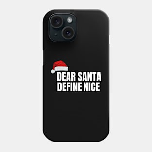 Dear Santa, Define Nice Christmas Phone Case