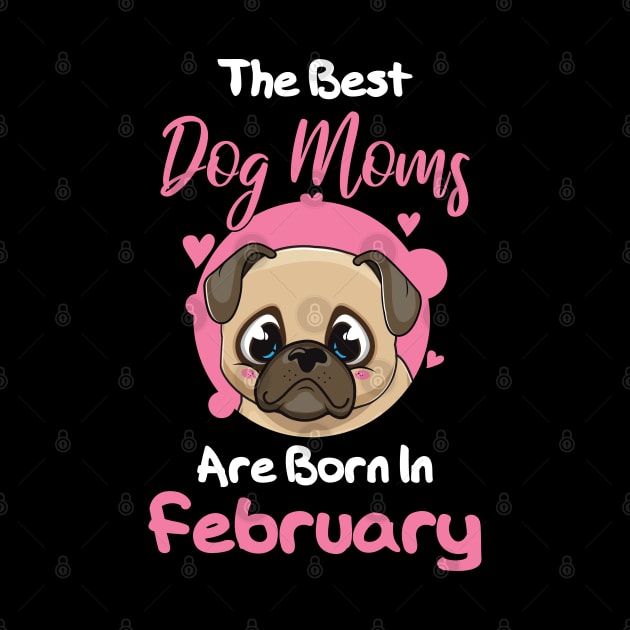 The Best Dog Moms Are Born In February by medrik