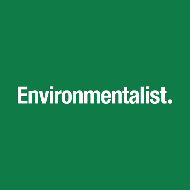 Environmentalist. by TheAllGoodCompany