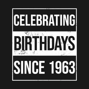 Celebrating Birthdays Since 1963 T-Shirt