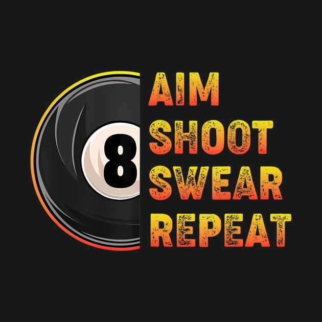 Billiards Aim Shoot Swear Repeat Pool Player by mccloysitarh