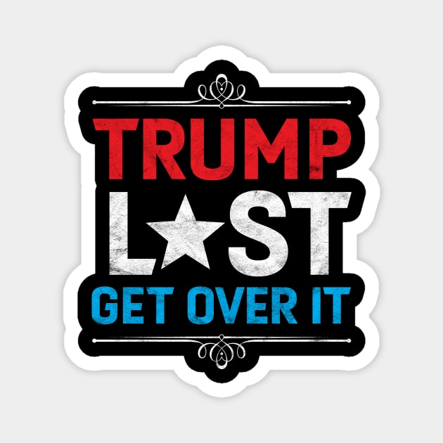Trump Lost, Get Over It - Funny Biden Victory Magnet by Albatross