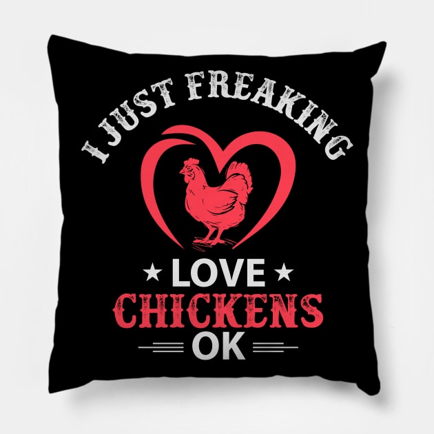 I Just Freaking Love Chickens Ok Pillow by khalmer