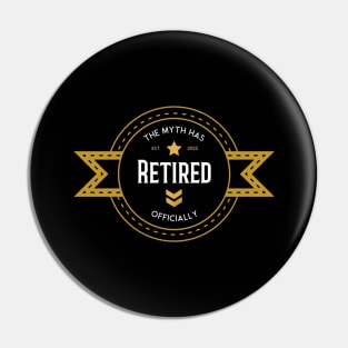 Retirement Man 2022 - The Myth Has Retired Officially Pin