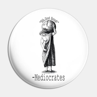 "ehh, good enough" Mediocrates Philosophy Greek civilization Pin