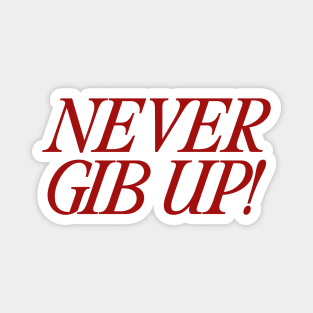 Never Gib Up Shirt| Funny Meme Gen Z y2k Magnet