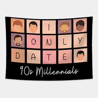 I Only Date 90s Millennials Tapestry