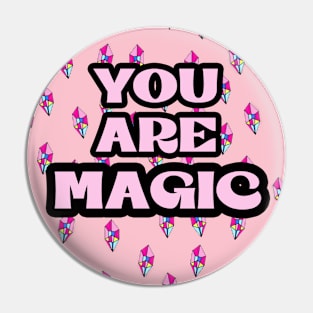 YOU ARE MAGIC Pin