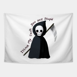 Cute Grim reaper, it's not my fault you are stupid Tapestry