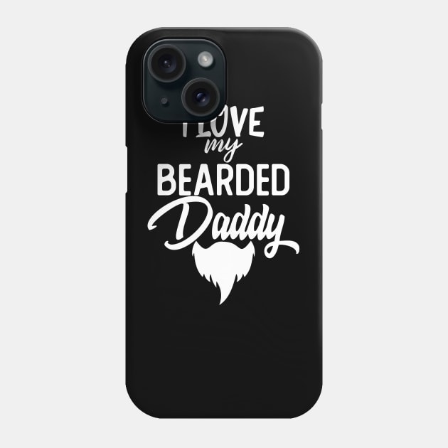 I Love My Bearded Daddy Gift Fathers Day Beard Dad Gift Phone Case by mommyshirts