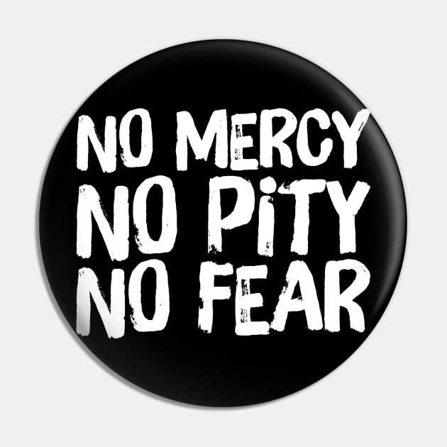 No Mercy No Pity No Fear Saying Horror Quote Pin by ballhard