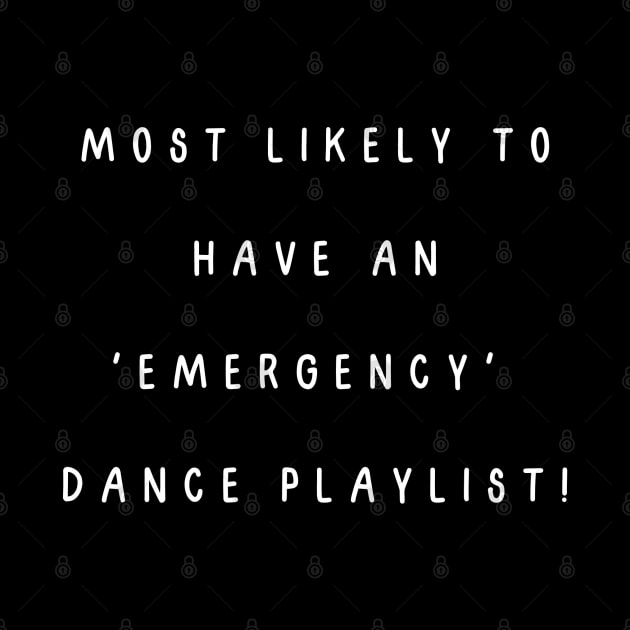 Most likely to have an 'emergency' dance playlist! by Project Charlie