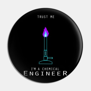 Trust me I am a chemical engineer Pin