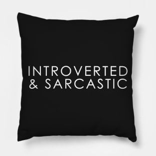 INTROVERTED & SARCASTIC Funny Pillow