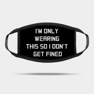 So I Dont Get Fined Masks Teepublic