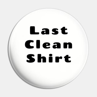 Last Clean Shirt Pin