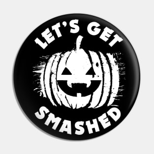 Let's get Smashed | Halloween Drinking Party Pumpkin Head Pin