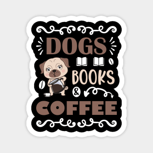 Dogs Books & Coffee, Dog & Book Lovers Gift Idea Magnet