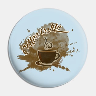 Coffee is Life Pin