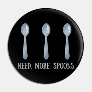 Need More Spoons Pin