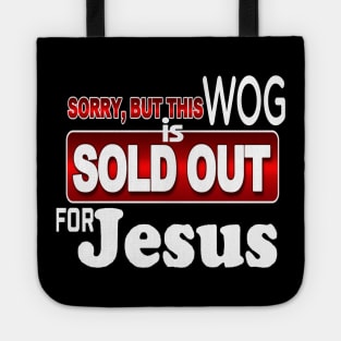 WOG - Sorry - SOLD OUT FOR JESUS *Christian Faith Apparel* Tote