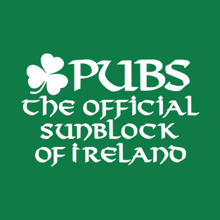 Pubs the official sunblock of Ireland funny Irish T-Shirt