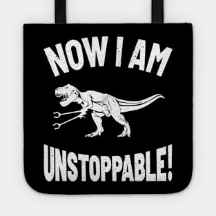 Now I Am Unstoppable Trex zehahahaha Tote