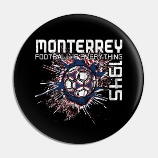 Football Is Everything - C.F. Monterrey Splatter Strike Pin
