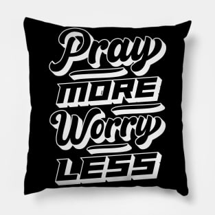 Pray More Worry Less Pillow