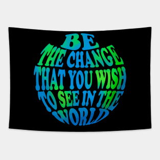 Be the change that you wish to see in the world Tapestry