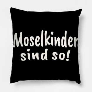 Moselkinder sind so Moselaner Mosel Pillow