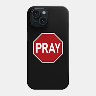 STOP & PRAY Phone Case