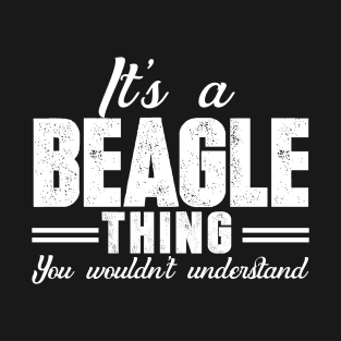 It's a beagle thing You wouldn't understand T-Shirt