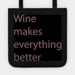 Wine Makes Everything Better Tote