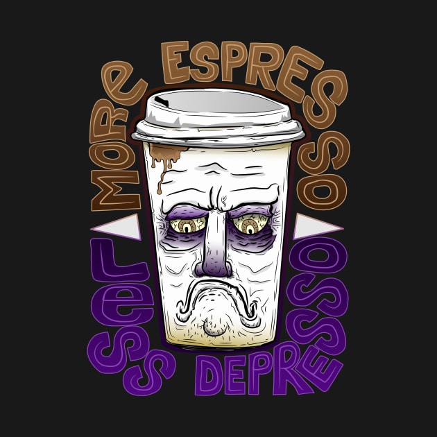 More espresso less depresso by Scrapyardigan