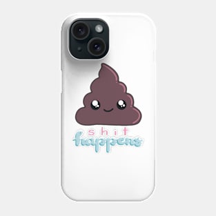 Shit happens! Phone Case