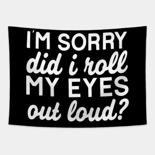 Did I Roll My Eyes Out Loud Funny Sarcastic Tapestry