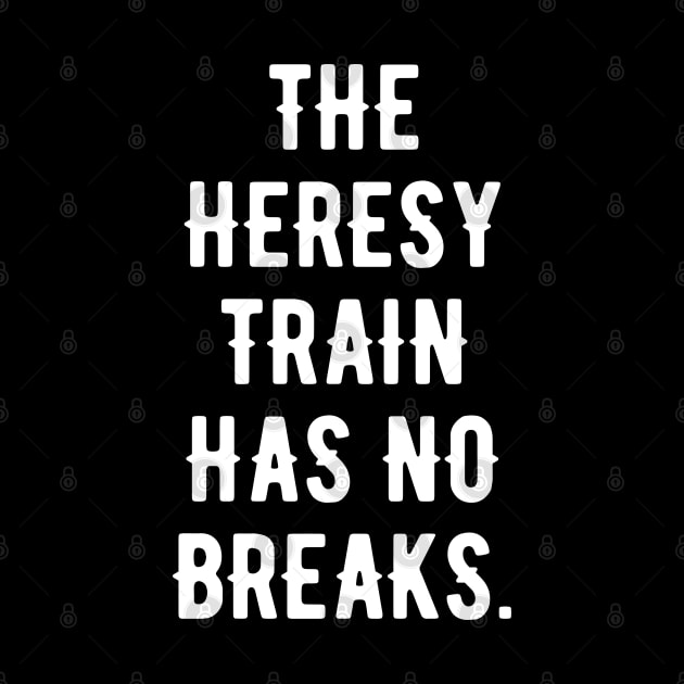 The Heresy Train Has No Breaks Wargaming Meme by pixeptional