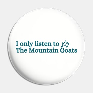 I only listen to the mountaingoats Pin