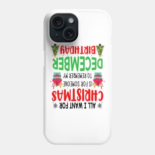 All I Want For Christmas is for Someone to Remember my December Birthday Funny Birthday Gift Phone Case