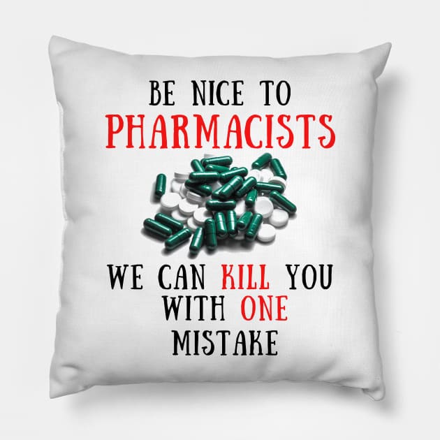 Be nice to pharmacists Pillow by IOANNISSKEVAS