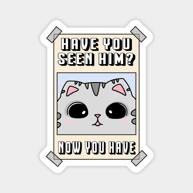 Have you seen this cat? Magnet by Maariahdzz