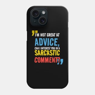 I’m not Great at Advice, Can I interest you in a sarcastic comment Phone Case