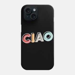 Ciao Phone Case