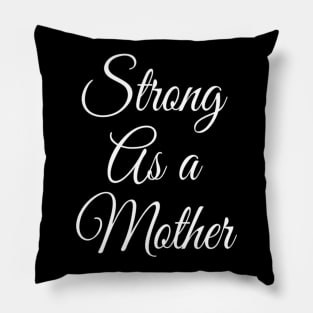 Strong as A Mother | Mothers Day gift | Gym Shirt for Mom Pillow