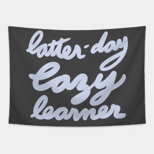 Latter-day Lazy Learner Tapestry