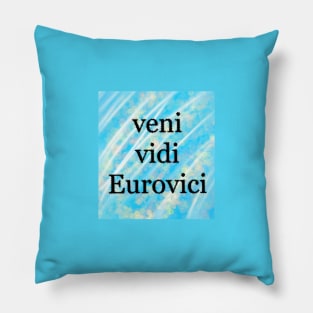 Veni, Vidi, Eurovici Pillow