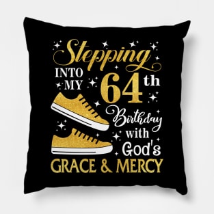 Stepping Into My 64th Birthday With God's Grace & Mercy Bday Pillow